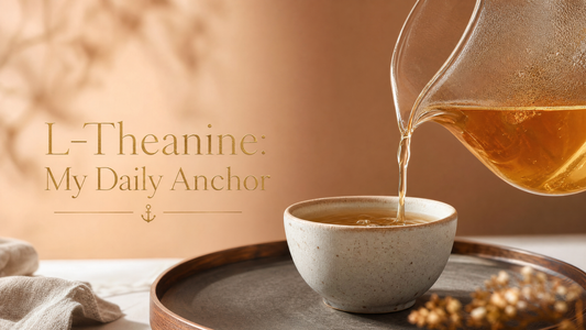 The Neuroscience of Tea: How L-Theanine Became My Daily Anchor